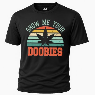 Show Me Your Doobies Weed Gift Funny Marijuana Bud Stoner Performance Shirt