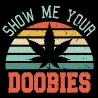 Show Me Your Doobies Weed Gift Funny Marijuana Bud Stoner Tall T-Shirt