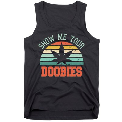 Show Me Your Doobies Weed Gift Funny Marijuana Bud Stoner Tank Top