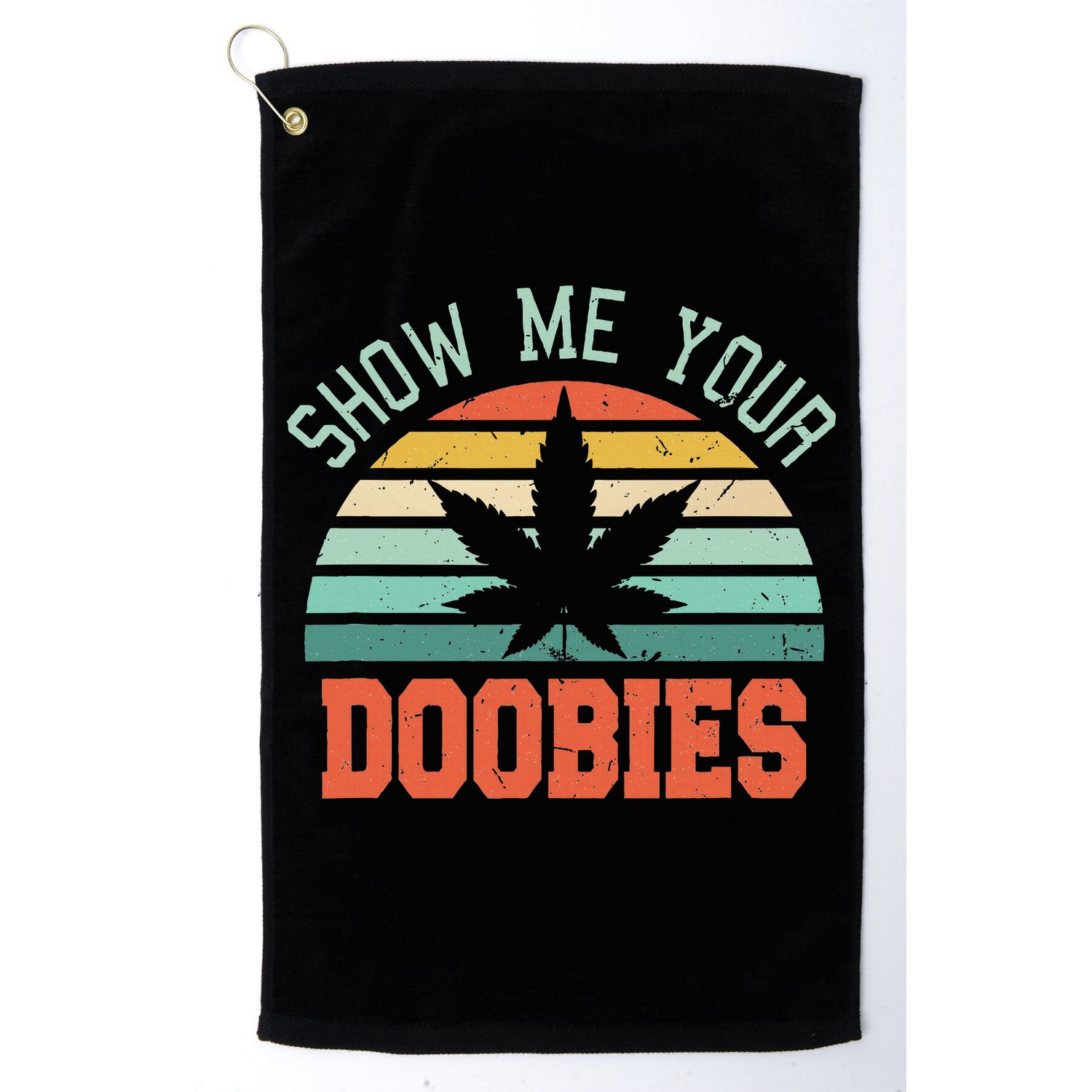 Show Me Your Doobies Weed Gift Funny Marijuana Bud Stoner Golf Towel