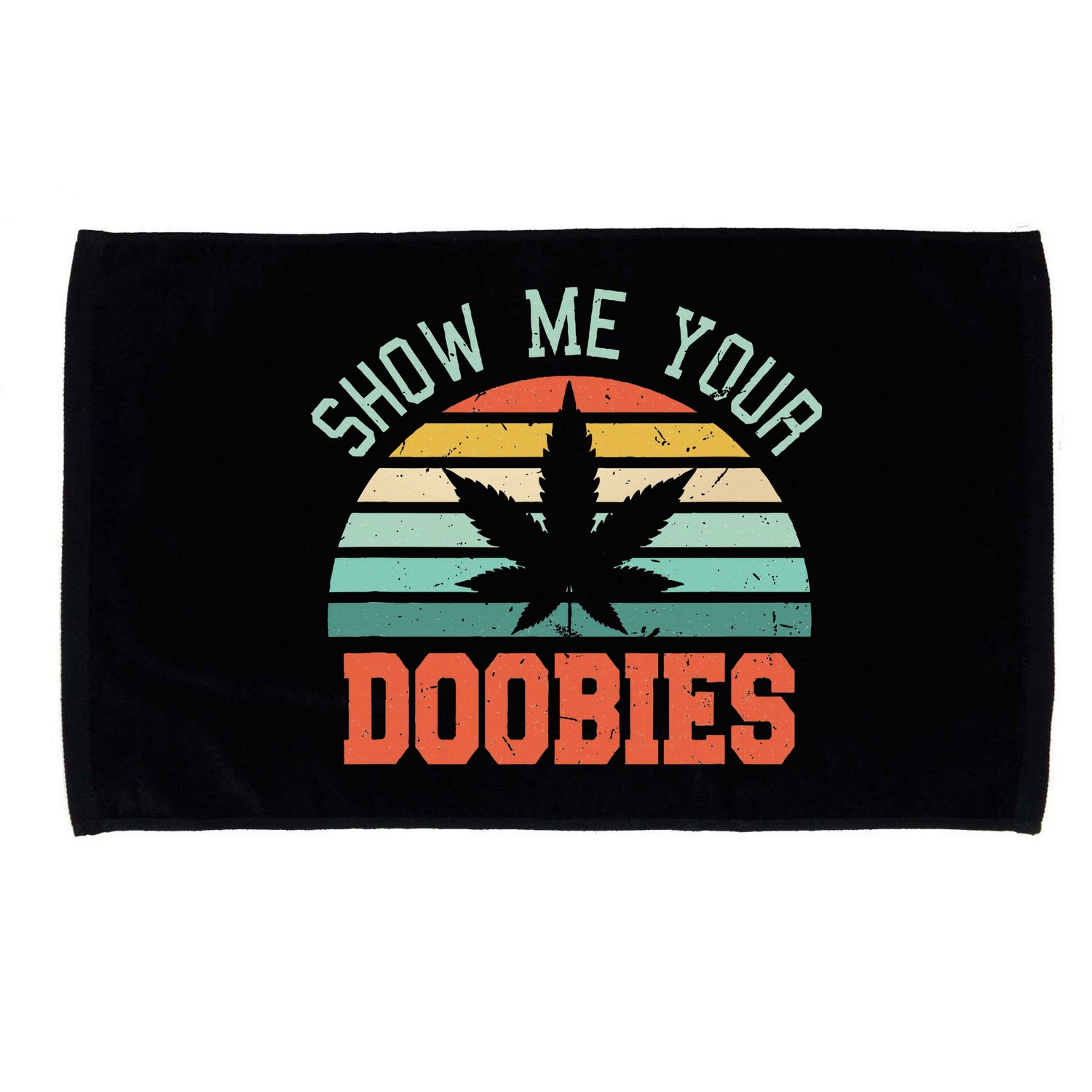 Show Me Your Doobies Weed Gift Funny Marijuana Bud Stoner Microfiber Hand Towel