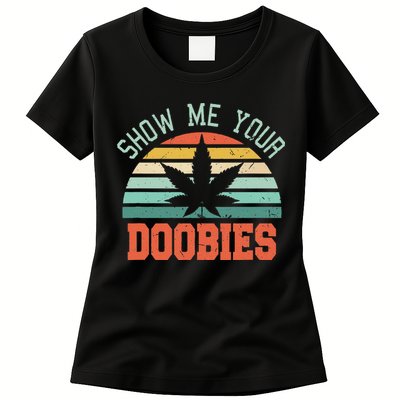 Show Me Your Doobies Weed Gift Funny Marijuana Bud Stoner Womens T-Shirt