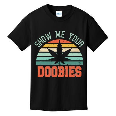 Show Me Your Doobies Weed Gift Funny Marijuana Bud Stoner Kids T-Shirt