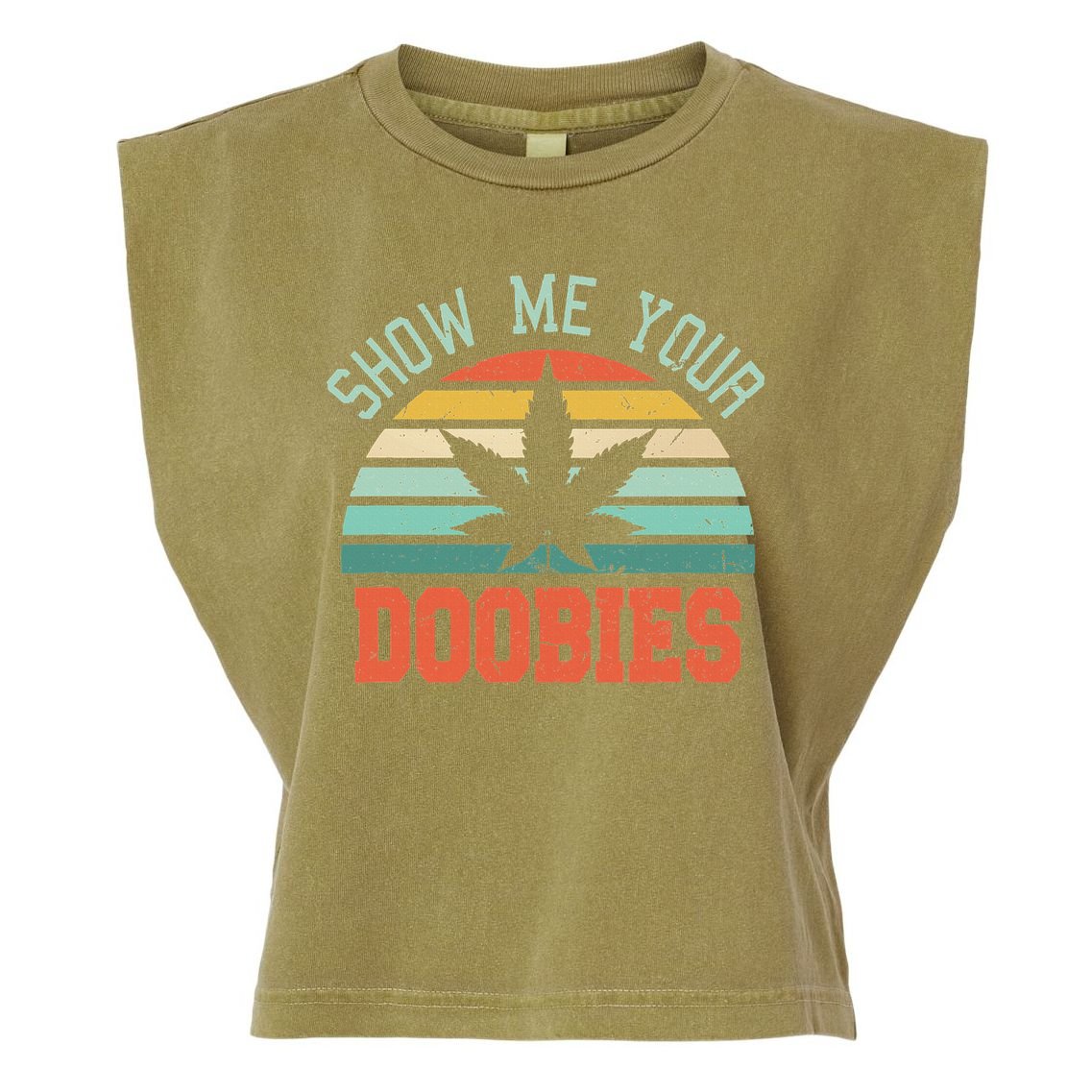 Show Me Your Doobies Weed Gift Funny Marijuana Bud Stoner Garment-Dyed Women's Muscle Tee