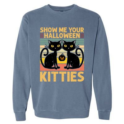 Show Me Your Halloween Kitties Halloween Black Cat Meme Cool Gift Garment-Dyed Sweatshirt