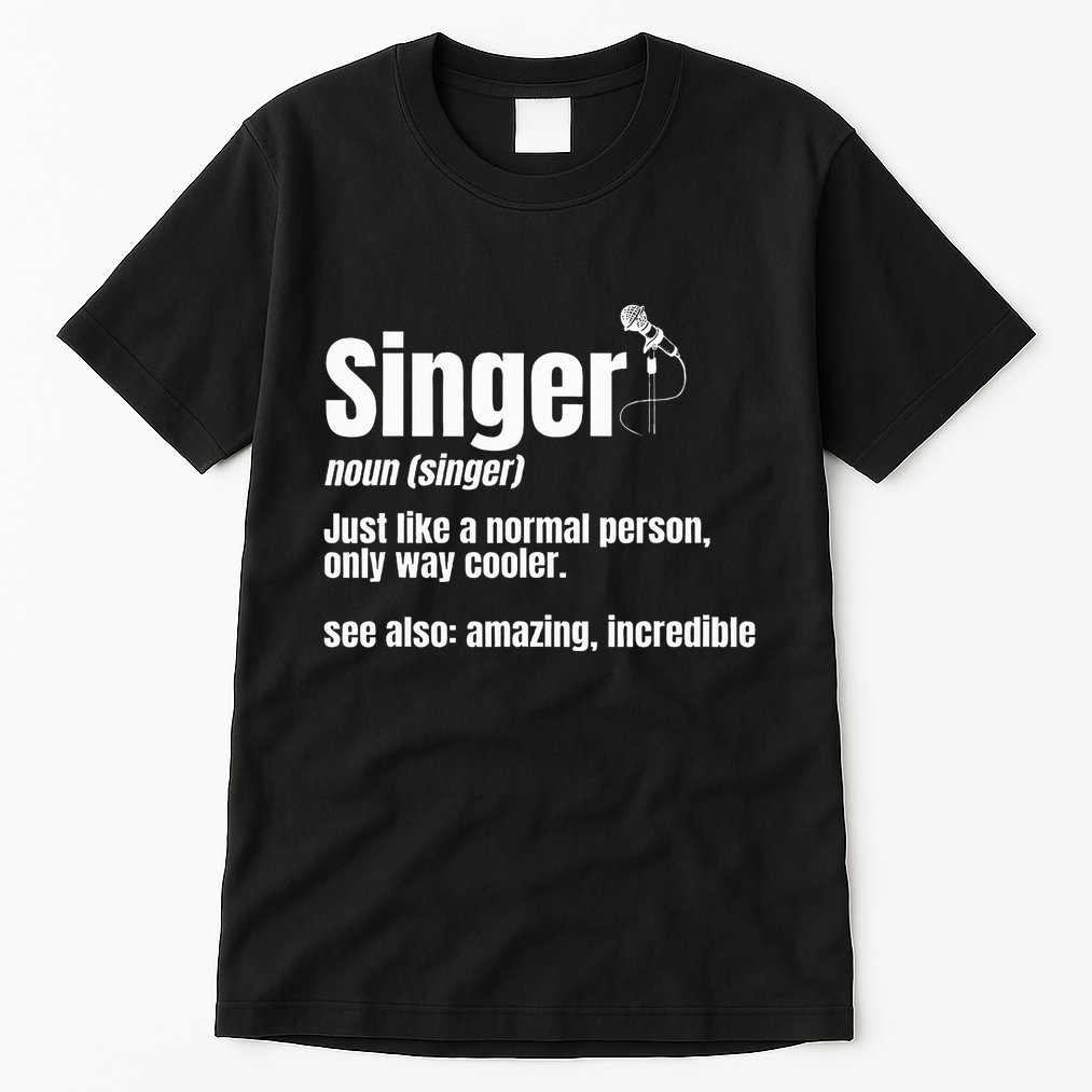 Singer Noun Artist Musician Vocalist Soloist Music Performer Tall T-Shirt