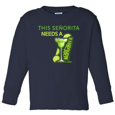 Señorita Needs A Margarita Cinco De Mayo Drinking Fiesta Toddler Long Sleeve Shirt