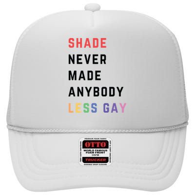 Shade Nevermade Anybody Less Gay Funny Lgbtq Pride Month High Crown Mesh Back Trucker Hat