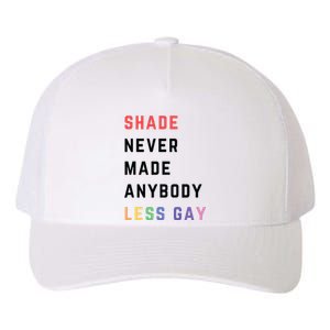 Shade Nevermade Anybody Less Gay Funny Lgbtq Pride Month Yupoong Adult 5-Panel Trucker Hat