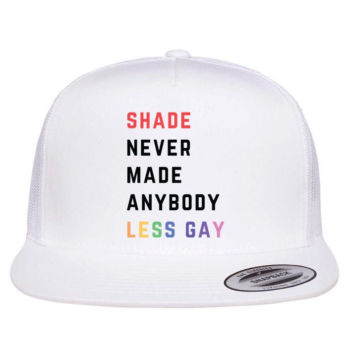 Shade Nevermade Anybody Less Gay Funny Lgbtq Pride Month Flat Bill Trucker Hat