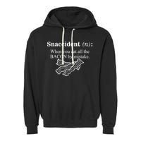 Snaccident Definition When You Eat All The Bacon Garment-Dyed Fleece Hoodie