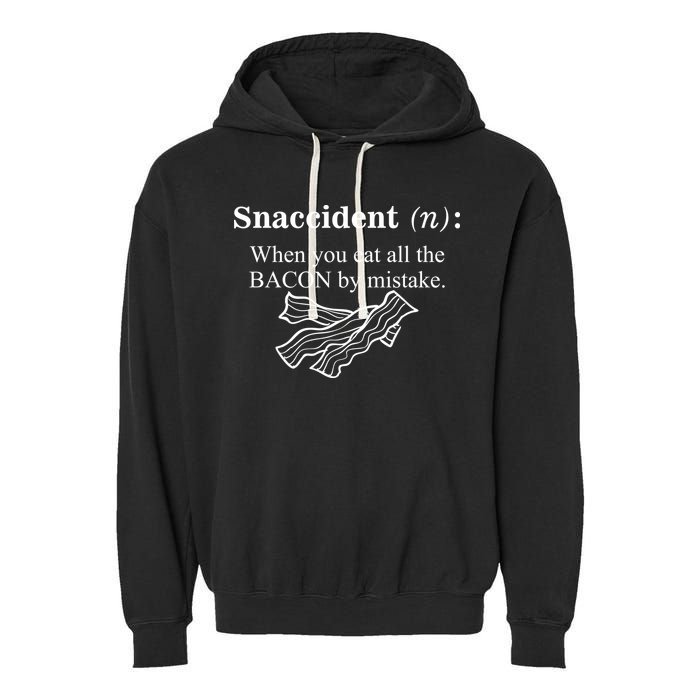 Snaccident Definition When You Eat All The Bacon Garment-Dyed Fleece Hoodie