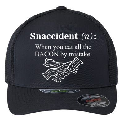 Snaccident Definition When You Eat All The Bacon Flexfit Unipanel Trucker Cap