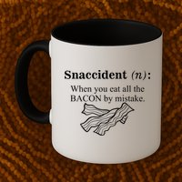 Snaccident Definition When You Eat All The Bacon Mug