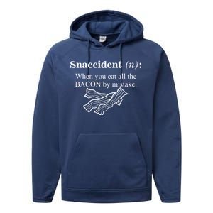 Snaccident Definition When You Eat All The Bacon Performance Fleece Hoodie