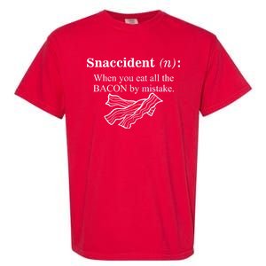 Snaccident Definition When You Eat All The Bacon Garment-Dyed Heavyweight T-Shirt