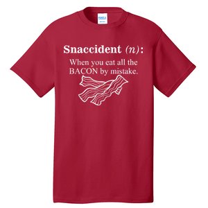 Snaccident Definition When You Eat All The Bacon Tall T-Shirt