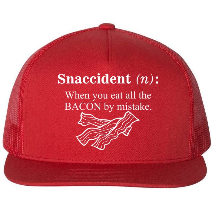 Snaccident Definition When You Eat All The Bacon Flat Bill Trucker Hat