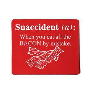 Snaccident Definition When You Eat All The Bacon Mousepad