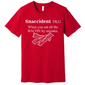 Snaccident Definition When You Eat All The Bacon Premium T-Shirt