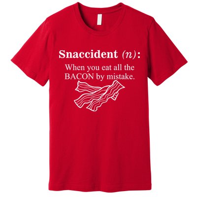 Snaccident Definition When You Eat All The Bacon Premium T-Shirt