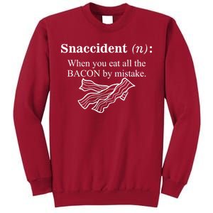 Snaccident Definition When You Eat All The Bacon Tall Sweatshirt