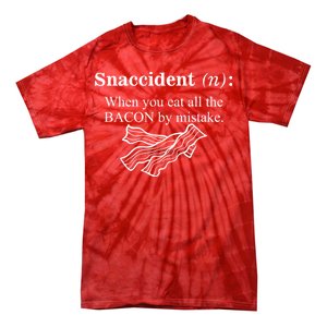 Snaccident Definition When You Eat All The Bacon Tie-Dye T-Shirt