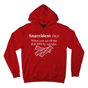 Snaccident Definition When You Eat All The Bacon Tall Hoodie