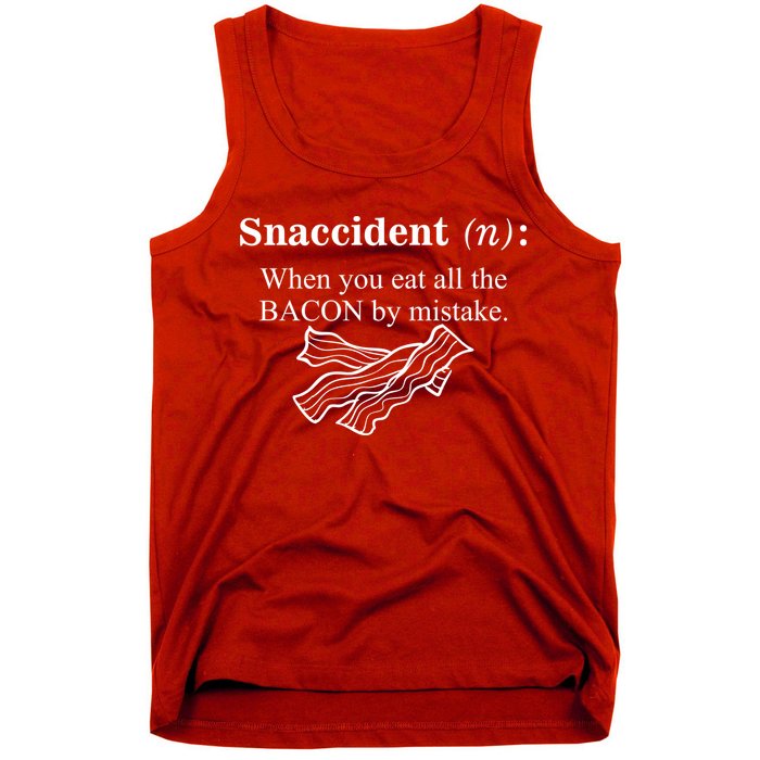 Snaccident Definition When You Eat All The Bacon Tank Top