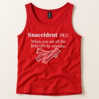 Snaccident Definition When You Eat All The Bacon Tank Top