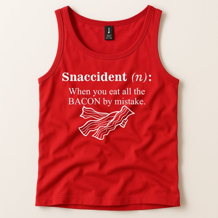Snaccident Definition When You Eat All The Bacon Tank Top