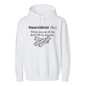 Snaccident Definition When You Eat All The Bacon Garment-Dyed Fleece Hoodie