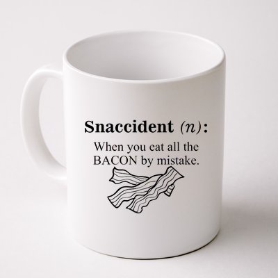 Snaccident Definition When You Eat All The Bacon Coffee Mug