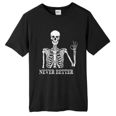 Skeleton Never Better Im Okay Skull Sarcastic Halloween Tall Fusion ChromaSoft Performance T-Shirt