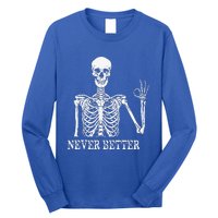 Skeleton Never Better Im Okay Skull Sarcastic Halloween Long Sleeve Shirt