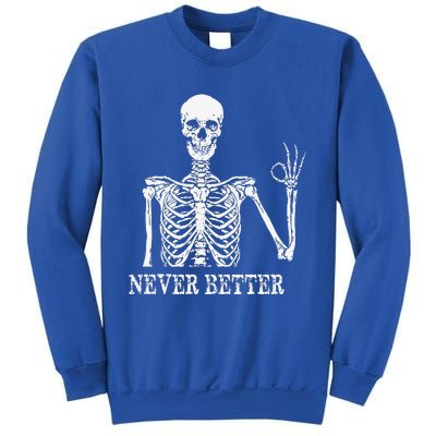 Skeleton Never Better Im Okay Skull Sarcastic Halloween Sweatshirt