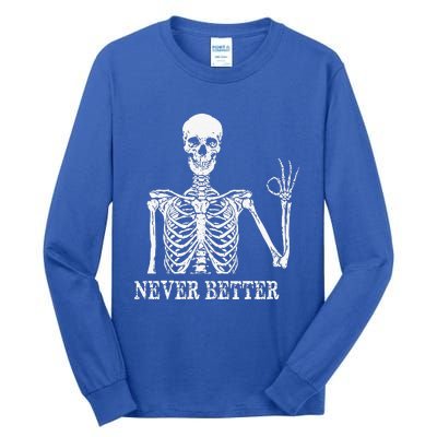 Skeleton Never Better Im Okay Skull Sarcastic Halloween Tall Long Sleeve T-Shirt