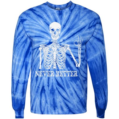 Skeleton Never Better Im Okay Skull Sarcastic Halloween Tie-Dye Long Sleeve Shirt