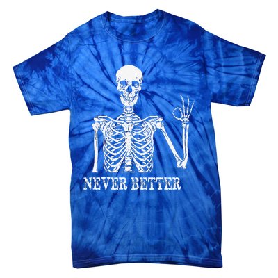 Skeleton Never Better Im Okay Skull Sarcastic Halloween Tie-Dye T-Shirt