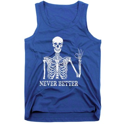 Skeleton Never Better Im Okay Skull Sarcastic Halloween Tank Top