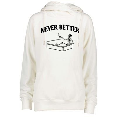 Skeleton Never Better Womens Funnel Neck Pullover Hood