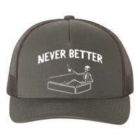 Skeleton Never Better Yupoong Adult 5-Panel Trucker Hat