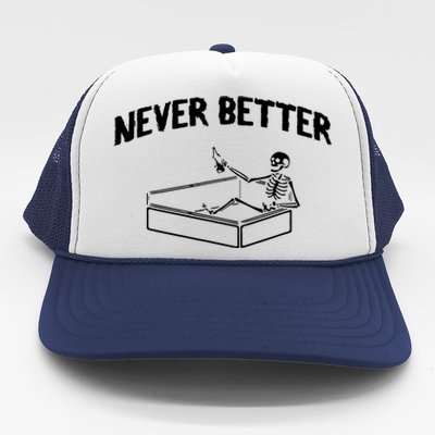 Skeleton Never Better Trucker Hat