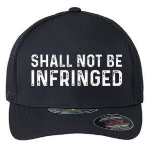 Shall Not Be Infringed Libertarian Second Amendment Pro Gun Flexfit Unipanel Trucker Cap