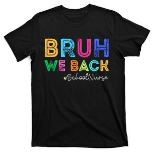 School Nurse Back To School Bruh We Back Happy First Day T-Shirt