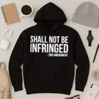 Shall Not Be Infringed 2nd Amendment Rights Hoodie