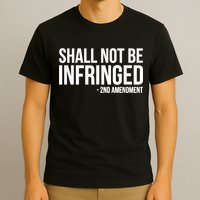 Shall Not Be Infringed 2nd Amendment Rights T-Shirt