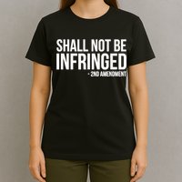Shall Not Be Infringed 2nd Amendment Rights T-Shirt
