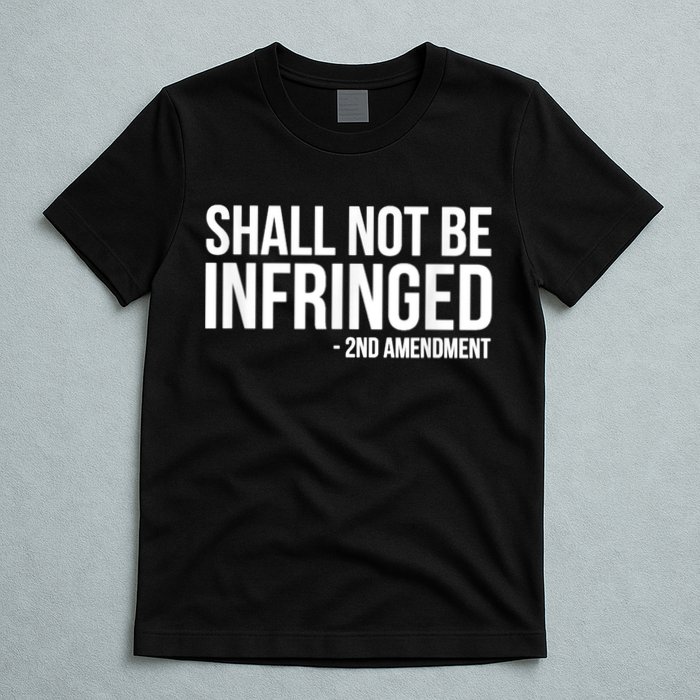Shall Not Be Infringed 2nd Amendment Rights T-Shirt