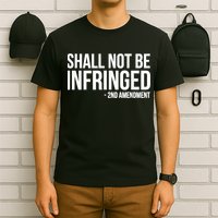 Shall Not Be Infringed 2nd Amendment Rights T-Shirt